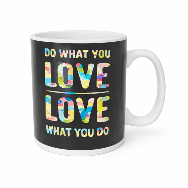 Inspirational Ceramic Mug - "Do What You Love, Love What You Do