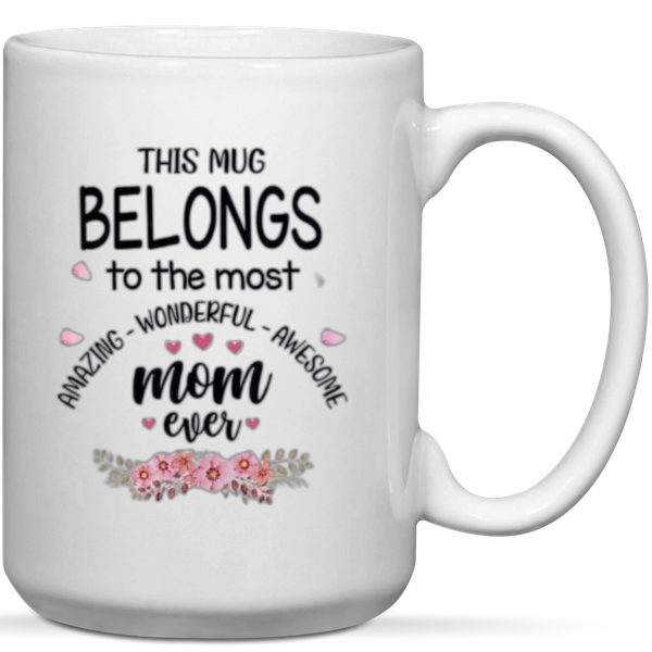 This Mug Belongs To The Most Wonderful Mom Ever Gift Mug