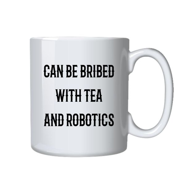 Tea and Robots Mug - Best Funny Novelty Cup Gift Idea for Robotics