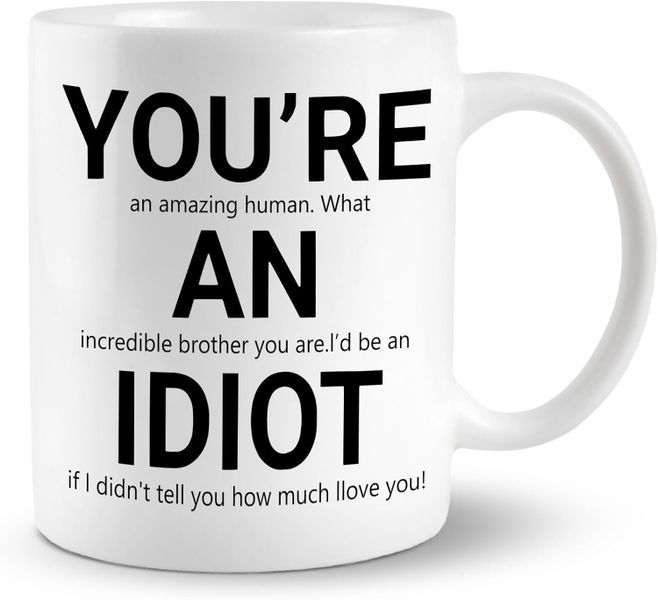 You're An Idiot-Father's Day-Valentines-Mother's Day-Christmas Mug