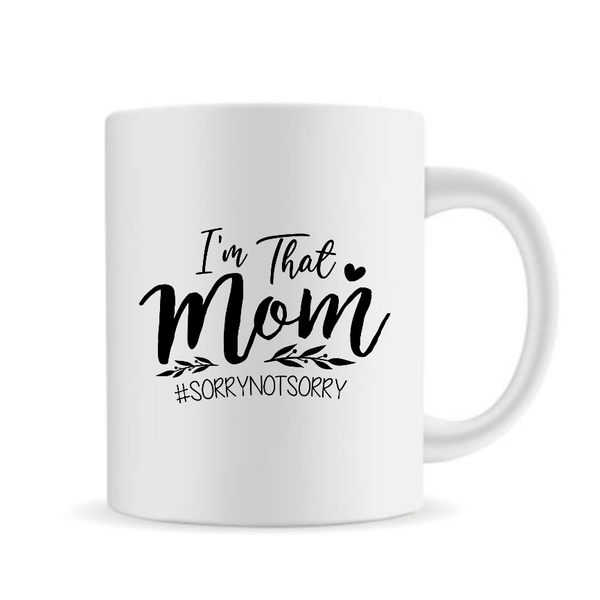 I’m That Mom Sorrynotsorry Mug