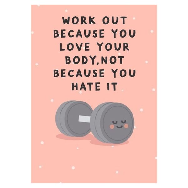 Work Out Because You Love Your Body - A1 Poster