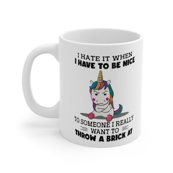 It Is Hard To Be Nice To Someone You Want To Throw A Brick At