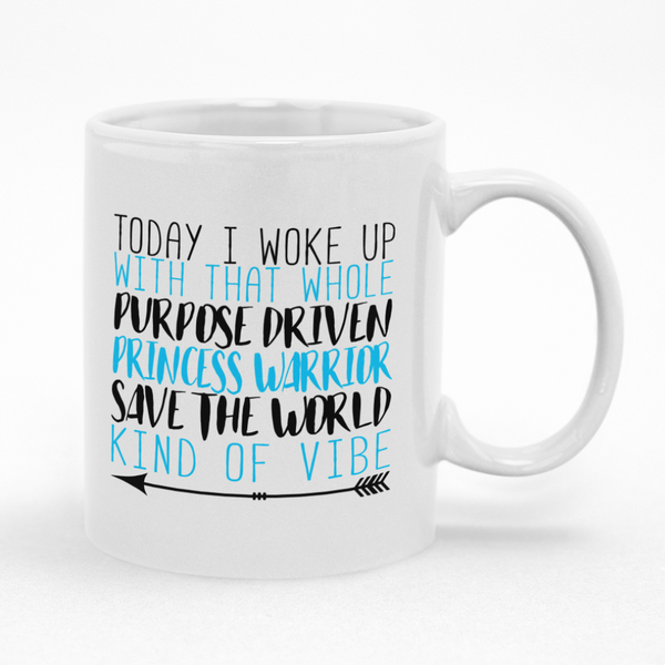 Princess - Today I Woke Up With That Whole Purpose Driven Kind Of Vibe Mug