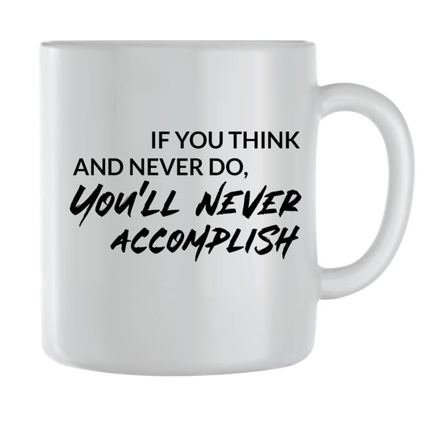 You think Coffee Mugs for Men Women Motivational Saying Graphic Cup Gift226