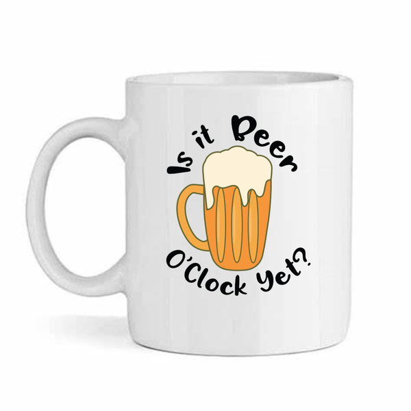 Beer O'clock- Father's day - Christmas - Valentines Mug