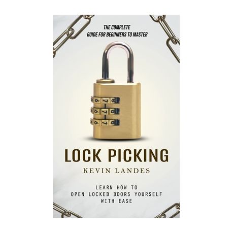 How to Pick a Lock: The Complete Guide