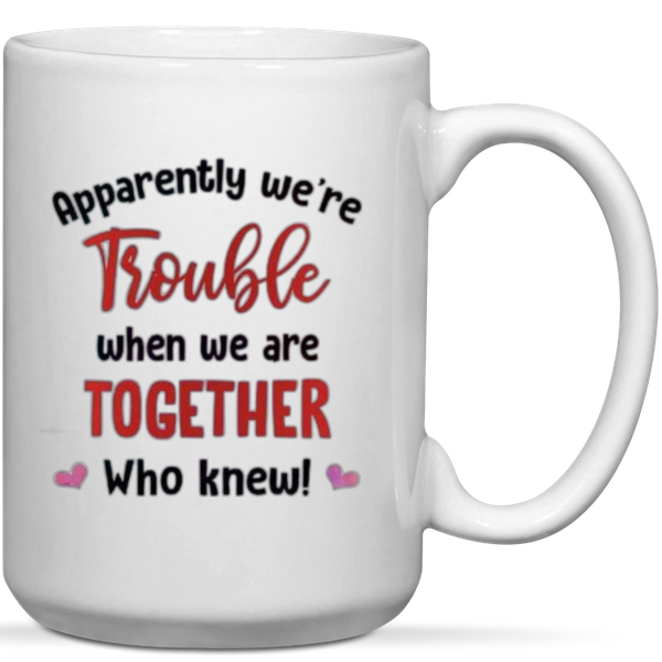 We're Trouble When We Are Together Best friends Gift Mug