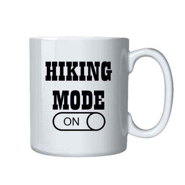 Hiking Mode On Mug - Makes a Great Gift for that Special Someone
