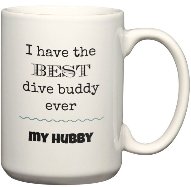 I Have The Best Dive Buddy Ever My hubby Mug