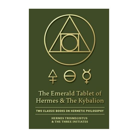 The Emerald Tablet of Hermes & The Kybalion: Two Classic Books on Hermetic Philosophy Image