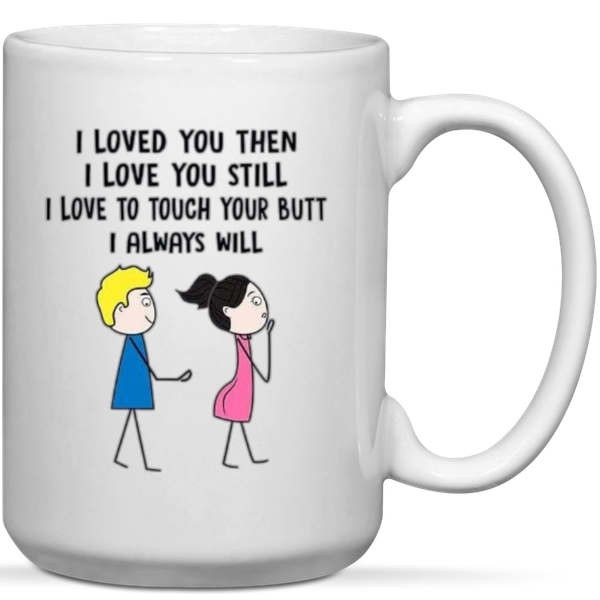 I Love To Touch Your Butt Anniversary Valentine Gift Mug