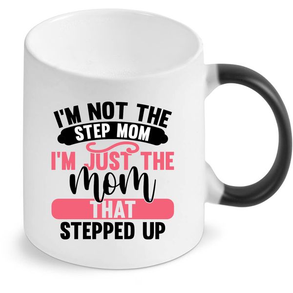 I'm just the mom that stepped up color changing mug