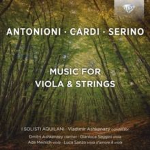Antonioni/Cardi/Serino: Music for Viola &amp; Strings (CD / Album)