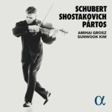 Amihai Grosz/Sunwook Kim: Schubert/Shostakovich/Pártos (CD / Album Digipak)