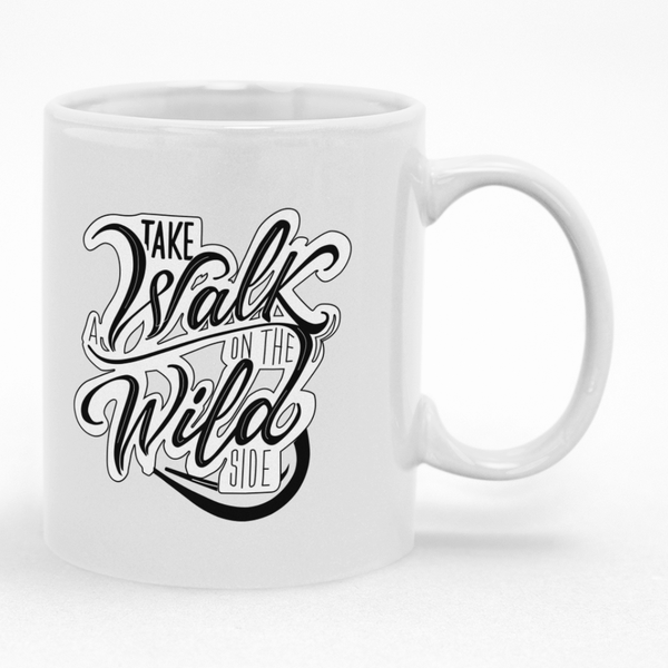 Take A Walk On The Wild Side Motivational Mug