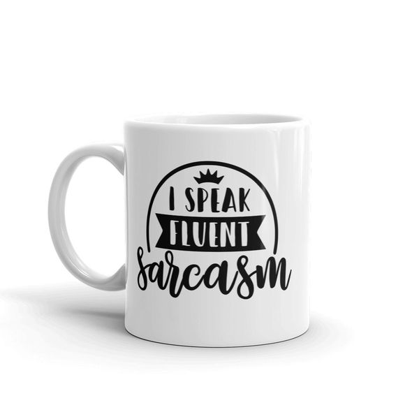 Fluent Sarcasm Father's Day - Mother's Day/Valentines Mug