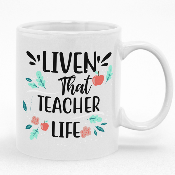 Liven That Teacher Life Mug - Gift Idea for Teacher's Day or Christmas