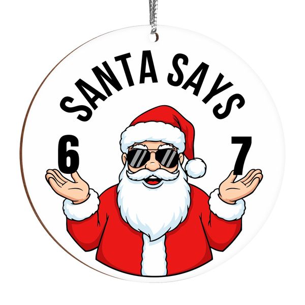Santa Says Six Seven Christmas Ornament, Funny Christmas Ornaments 2025