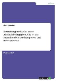 Entstehung Und Arten Einer Alkoholabh?ngigkeit. Wie Ist Das ...