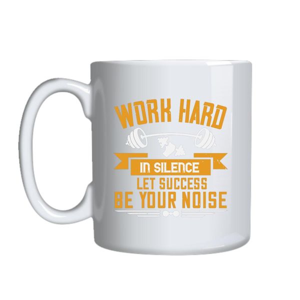 Work Hard In Silence Mug Gift Idea 155