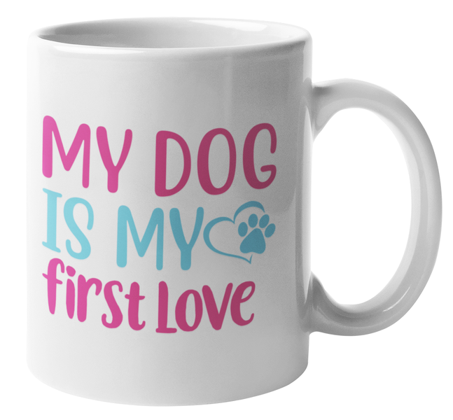 My Dog is My First Love Coffee Mug