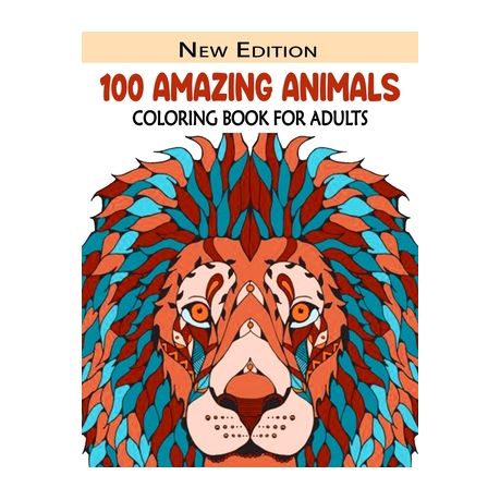 Download 100 Amazing Animals An Inspiring Adult Coloring Book Animal Coloring Gift Book With Over 100 Unique Images Animal Kingdom Stress Rel Buy Online In South Africa Takealot Com