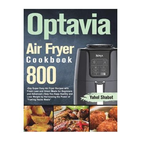 Optavia Air Fryer Cookbook 2021-2022: 800-Day Super Easy Air Fryer