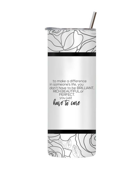 Just Care 20 Oz Tumbler Lid and Straw Motivational Words Graphic Present137