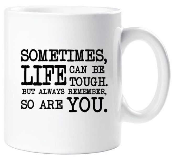 Life Can Be Tough Birthday Christmas Inspiration Coffee Gift Mug