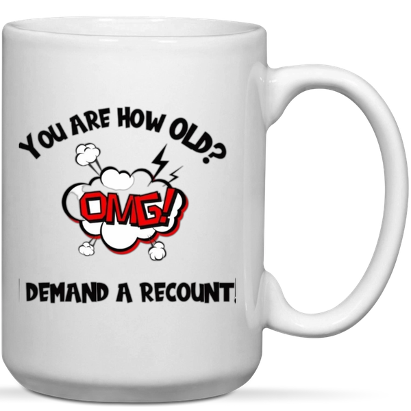 Yo're How Old Demand A Recount 40th 50th 60th 70th 80th Birthday Gift Mug