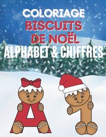 Coloriage Biscuit de No?l - Alphabet & Chiffres: Livre de coloriage