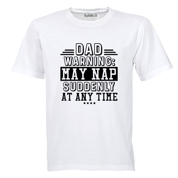 DAD - May NAP Suddenly - Adults - T-Shirt