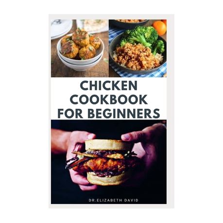 Chicken Cookbook For Beginners Quick And Easy Chicken Recipes Dietary Advice Food List Meal Prep And Health Benefits Buy Online In South Africa Takealot Com