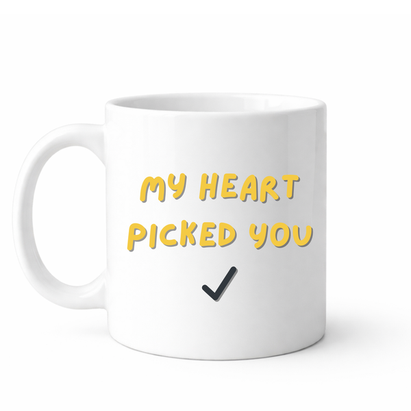 My heart picked you - Valentines - Relationship mug