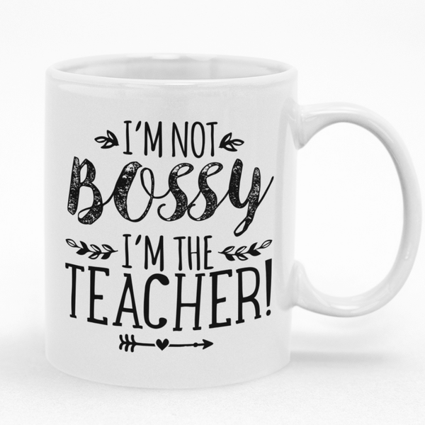 Gift Idea for Teachers I'm Not Bossy I'm The Teacher Mug