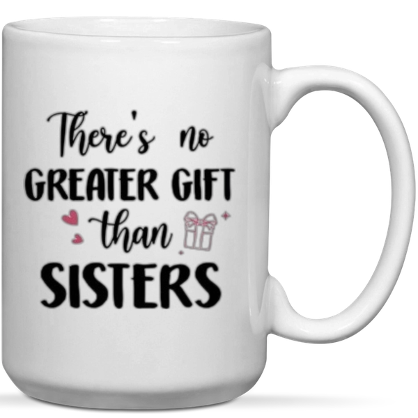 There's No Greater Gift Than Sisters Gift Mug
