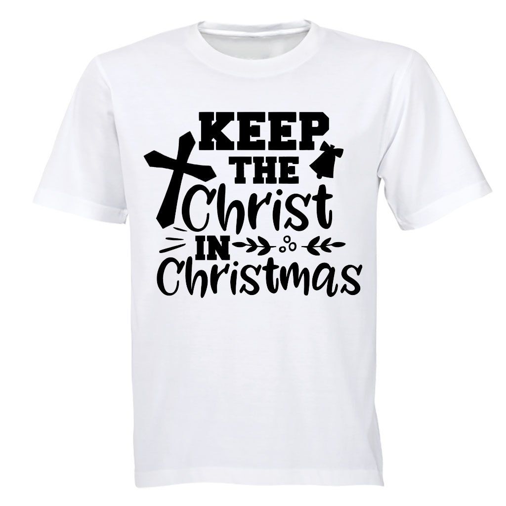 Keep the Christ in Christmas - Adults - T-Shirt | Shop Today. Get it ...