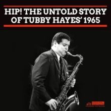 Hip! The Untold Story of Tubby Hayes 1965 (CD / Album)