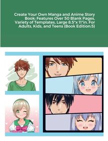 Create Your Own Manga and Anime Story Book: Features Over 50 Blank ...