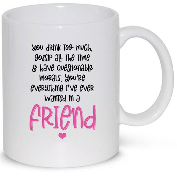 Everything I Ever Wanted In A Friend Birthday Christmas Gift 11Oz Mug