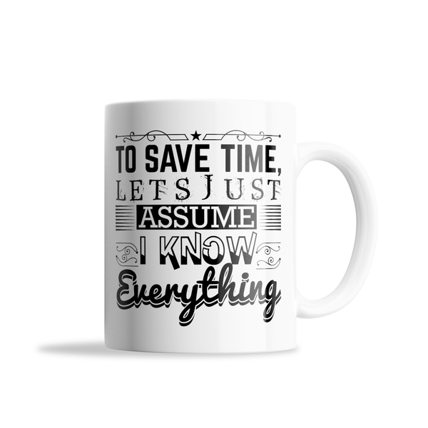 Let's Assume I Know Everything Father's Day - Mother's Day-Valentines Mug