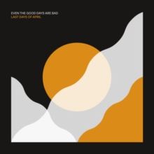 Even the Good Days Are Bad (CD / Album)