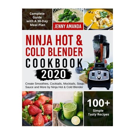 Ninja Hot Cold Blender Cookbook 2020 Create Smoothies Cocktails Mocktails Soup Sauce And More By Ninja Hot Cold Blender Complete Guide With A Buy Online In South Africa Takealot Com
