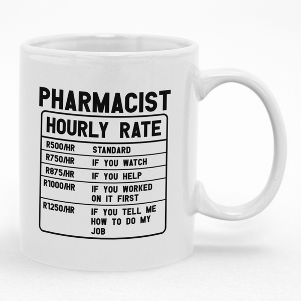 Gift Idea for Pharmacist Hourly Rate Funny Mug