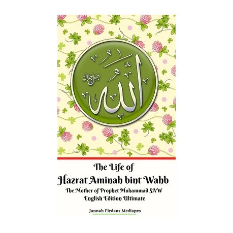 The Life Of Hazrat Aminah Bint Wahb The Mother Of Prophet Muhammad Saw English Edition Ultimate Buy Online In South Africa Takealot Com