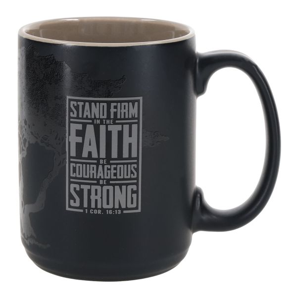 Mug - Stand Firm in the Faith, Be Courageous, Be Strong
