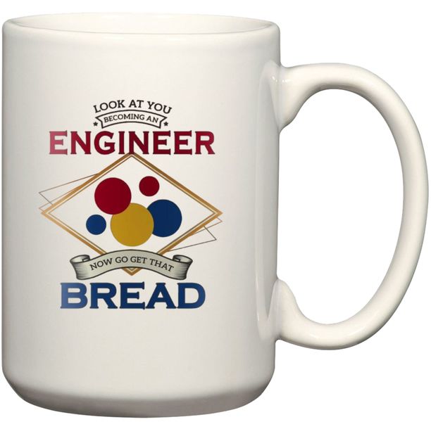 Engineer Go Get That Bread Graduation Birthday Christmas Coworker Gift Mug