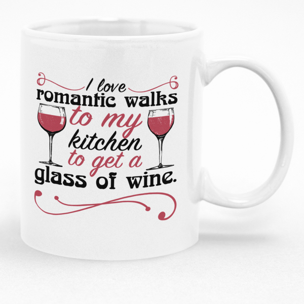 I Love Romantic Walks To My Kitchen To Get A Glass Of Wine Mug