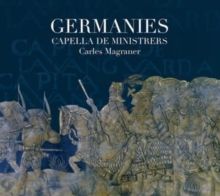 Carles Magraner/Capella De Ministrers: Germanies (CD / Album)